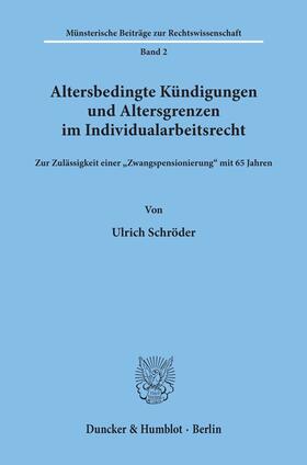 Schröder |  Altersbedingte Kündigungen und Altersgrenzen im Individualarbeitsrecht. | Buch |  Sack Fachmedien