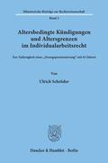 Schröder |  Altersbedingte Kündigungen und Altersgrenzen im Individualarbeitsrecht. | Buch |  Sack Fachmedien