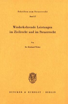 Welter | Wiederkehrende Leistungen im Zivilrecht und im Steuerrecht | Buch | 978-3-428-05600-2 | sack.de