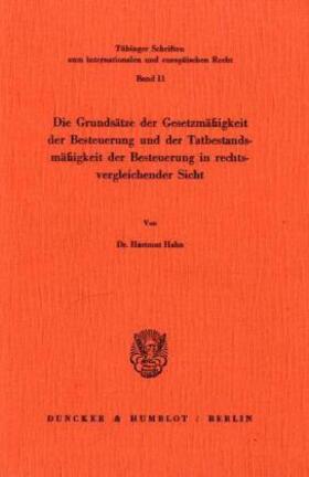 Hahn | Die Grundsätze der Gesetzmäßigkeit der Besteuerung und der Tatbestandsmäßigkeit der Besteuerung in rechtsvergleichender Sicht. | Buch | sack.de