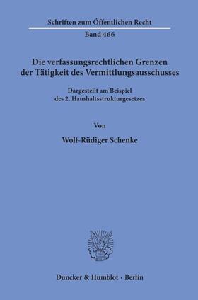 Schenke | Die verfassungsrechtlichen Grenzen der Tätigkeit des Vermittlungsausschusses. | Buch | 978-3-428-05647-7 | sack.de