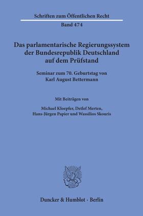 Kloepfer / Merten / Papier | Das parlamentarische Regierungssystem der Bundesrepublik Deutschland auf dem Prüfstand. | Buch | 978-3-428-05695-8 | sack.de