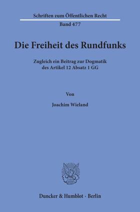 Wieland | Die Freiheit des Rundfunks. | Buch | 978-3-428-05726-9 | sack.de