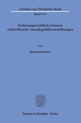 Bauer |  Verfassungsrechtliche Grenzen rückwirkender Anwaltsgebührenerhöhungen. | Buch |  Sack Fachmedien