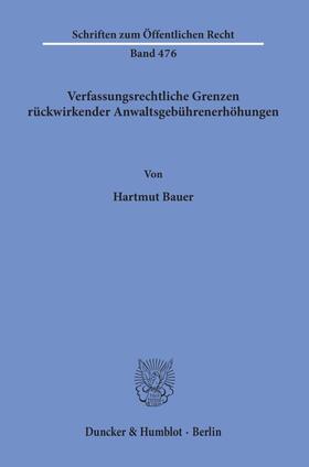 Bauer | Verfassungsrechtliche Grenzen rückwirkender Anwaltsgebührenerhöhungen. | Buch | 978-3-428-05733-7 | sack.de