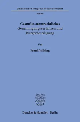 Wilting |  Gestuftes atomrechtliches Genehmigungsverfahren und Bürgerbeteiligung. | Buch |  Sack Fachmedien