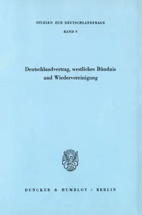 Deutschlandvertrag, westliches Bündnis und Wiedervereinigung. | Buch | 978-3-428-05846-4 | www.sack.de