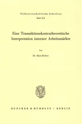 Becker |  Eine Transaktionskostentheoretische Interpretation interner Arbeitsmärkte. | Buch |  Sack Fachmedien