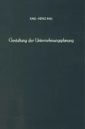 Rau | Gestaltung der Unternehmungsplanung. | Buch | 978-3-428-05869-3 | www.sack.de