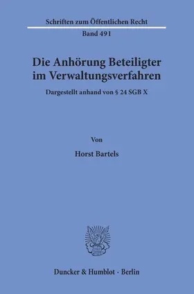 Bartels |  Die Anhörung Beteiligter im Verwaltungsverfahren, dargestellt anhand von § 24 SGB X. | Buch |  Sack Fachmedien