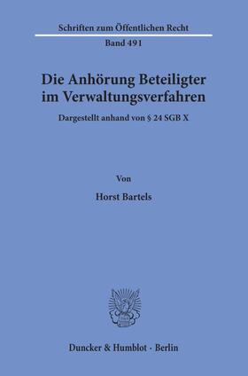 Bartels | Die Anhörung Beteiligter im Verwaltungsverfahren, dargestellt anhand von § 24 SGB X. | Buch | 978-3-428-05874-7 | sack.de