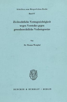 Westphal | Zivilrechtliche Vertragsnichtigkeit wegen Verstoßes gegen gewerberechtliche Verbotsgesetze. | Buch | 978-3-428-05884-6 | sack.de
