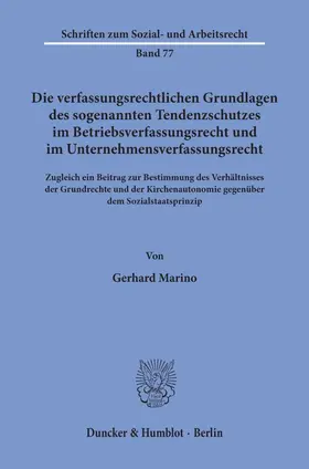Marino |  Die verfassungsrechtlichen Grundlagen des sogenannten Tendenzschutzes im Betriebsverfassungsrecht und im Unternehmensverfassungsrecht. | Buch |  Sack Fachmedien