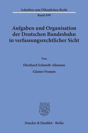 Schmidt-Aßmann / Fromm |  Aufgaben und Organisation der Deutschen Bundesbahn in verfassungsrechtlicher Sicht. | Buch |  Sack Fachmedien