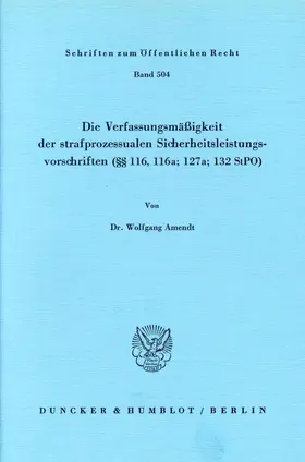 Amendt | Die Verfassungsmäßigkeit der strafprozessualen Sicherheitsleistungsvorschriften (§§ 116; 116a; 127a; 132 StPO). | Buch | 978-3-428-05978-2 | www.sack.de