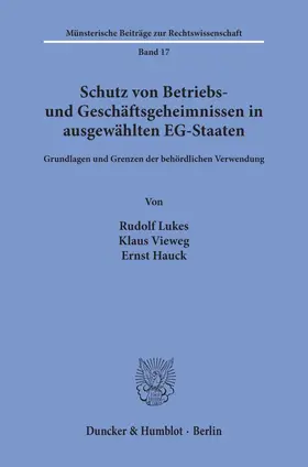 Lukes / Vieweg / Hauck |  Schutz von Betriebs- und Geschäftsgeheimnissen in ausgewählten EG-Staaten. | Buch |  Sack Fachmedien