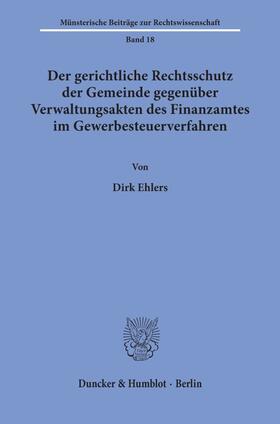 Ehlers | Der gerichtliche Rechtsschutz der Gemeinde gegenüber Verwaltungsakten des Finanzamtes im Gewerbesteuerverfahren. | Buch | 978-3-428-06033-7 | sack.de