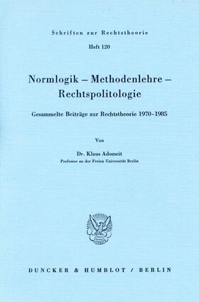 Adomeit | Normlogik – Methodenlehre – Rechtspolitologie. | Buch | 978-3-428-06057-3 | sack.de