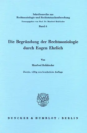 Rehbinder |  Die Begründung der Rechtssoziologie durch Eugen Ehrlich. | Buch |  Sack Fachmedien