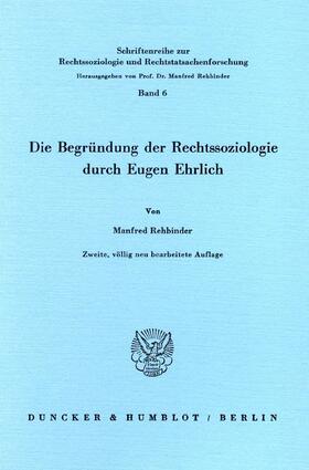 Rehbinder | Die Begründung der Rechtssoziologie durch Eugen Ehrlich. | Buch | 978-3-428-06067-2 | sack.de
