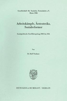 Neuhaus | Arbeitskämpfe, Ärztestreiks, Sozialreformer | Buch | 978-3-428-06087-0 | sack.de