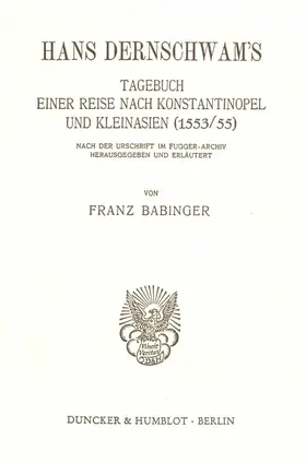 Babinger |  Hans Dernschwam's Tagebuch einer Reise nach Konstantinopel und Kleinasien (1553/55). | Buch |  Sack Fachmedien
