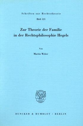 Weber |  Zur Theorie der Familie in der Rechtsphilosophie Hegels | Buch |  Sack Fachmedien