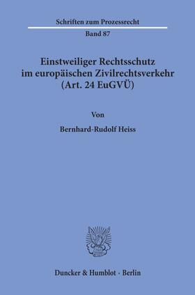 Heiss | Einstweiliger Rechtsschutz im europäischen Zivilrechtsverkehr (Art. 24 EuGVÜ). | Buch | 978-3-428-06175-4 | sack.de