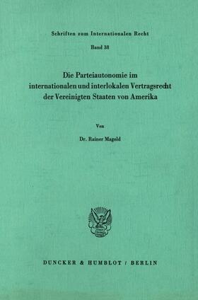 Magold | Die Parteiautonomie im internationalen und interlokalen Vertragsrecht der Vereinigten Staaten von Amerika. | Buch | 978-3-428-06188-4 | sack.de