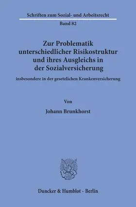 Brunkhorst |  Zur Problematik unterschiedlicher Risikostruktur und ihres Ausgleichs in der Sozialversicherung | Buch |  Sack Fachmedien