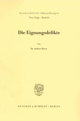 Hoyer | Die Eignungsdelikte. | Buch | 978-3-428-06221-8 | sack.de
