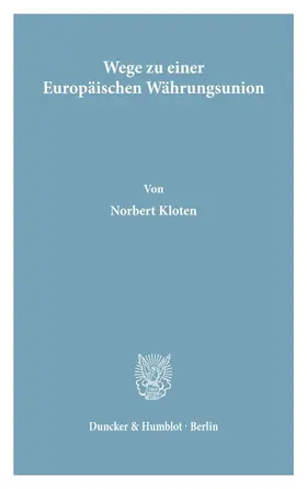 Kloten | Wege zu einer Europäischen Währungsunion. | Buch | 978-3-428-06222-5 | sack.de