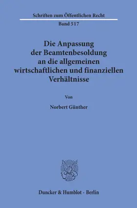Günther |  Die Anpassung der Beamtenbesoldung an die allgemeinen wirtschaftlichen und finanziellen Verhältnisse. | Buch |  Sack Fachmedien