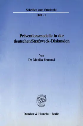 Frommel |  Präventionsmodelle in der deutschen Strafzweck-Diskussion. | Buch |  Sack Fachmedien