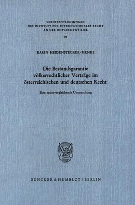 Heidenstecker-Menke | Die Bestandsgarantie völkerrechtlicher Verträge im österreichischen und deutschen Recht. | Buch | 978-3-428-06253-9 | sack.de