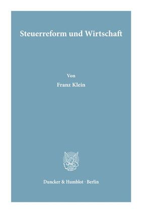 Klein | Steuerreform und Wirtschaft. | Buch | 978-3-428-06306-2 | sack.de