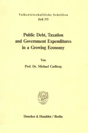Carlberg |  Public Debt, Taxation and Government Expenditures in a Growing Economy. | Buch |  Sack Fachmedien