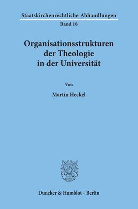 Heckel | Organisationsstrukturen der Theologie in der Universität. | Buch | 978-3-428-06336-9 | sack.de