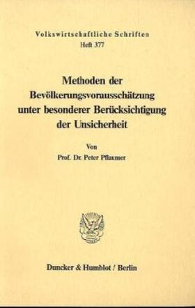 Pflaumer | Methoden der Bevölkerungsvorausschätzung unter besonderer Berücksichtigung der Unsicherheit. | Buch | 978-3-428-06368-0 | sack.de