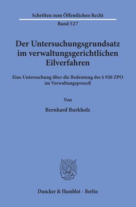 Burkholz |  Der Untersuchungsgrundsatz im verwaltungsgerichtlichen Eilverfahren. | Buch |  Sack Fachmedien