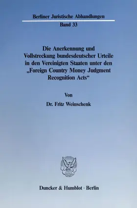 Weinschenk |  Die Anerkennung und Vollstreckung bundesdeutscher Urteile in den Vereinigten Staaten | Buch |  Sack Fachmedien