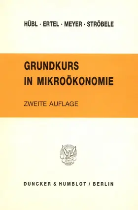 Hübl / Ertel / Meyer |  Grundkurs in Mikroökonomie. | Buch |  Sack Fachmedien