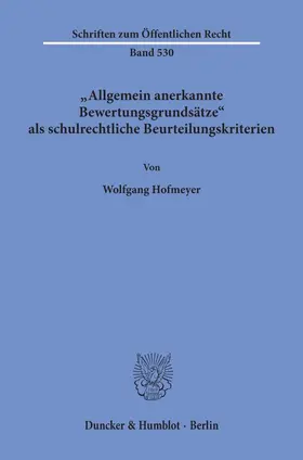Hofmeyer |  Allgemein anerkannte Bewertungsgrundsätze als schulrechtliche Beurteilungskriterien. | Buch |  Sack Fachmedien