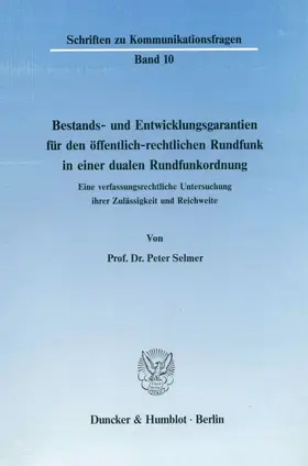 Selmer |  Bestands- und Entwicklungsgarantien für den öffentlich-rechtlichen Rundfunk in einer dualen Rundfunkordnung. | Buch |  Sack Fachmedien