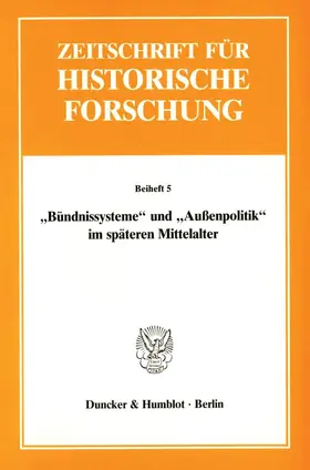 Moraw |  "Bündnissysteme" und "Außenpolitik" im späteren Mittelalter. | Buch |  Sack Fachmedien