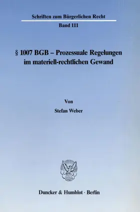 Weber |  § 1007 BGB - Prozessuale Regelungen im materiell-rechtlichen Gewand. | Buch |  Sack Fachmedien