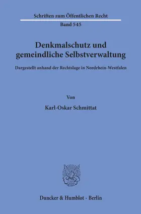 Schmittat |  Denkmalschutz und gemeindliche Selbstverwaltung, dargestellt anhand der Rechtslage in Nordrhein-Westfalen. | Buch |  Sack Fachmedien