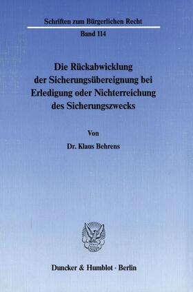 Behrens | Die Rückabwicklung der Sicherungsübereignung bei Erledigung oder Nichterreichung des Sicherungszwecks. | Buch | 978-3-428-06549-3 | sack.de