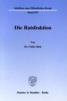 Bick |  Die Ratsfraktion. | Buch |  Sack Fachmedien