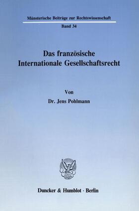 Pohlmann |  Das französische Internationale Gesellschaftsrecht. | Buch |  Sack Fachmedien